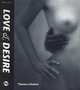 Love and Desire. Photoworks, William A. Ewing 
