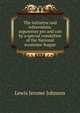 The initiative and referendum; arguments pro and con by a special committee of the National economic league, Lewis Jerome Johnson 