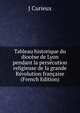 Tableau historique du diocese de Lyon pendant la persecution religieuse de la grande Revolution francaise (French Edition), J Curieux 