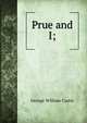Prue and I;, George William Curtis 