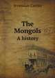The Mongols. A history, Jeremiah Curtin 