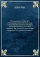 The memoirs of John Ker, of Kersland in North Britain, Esq: containing his secret transactions and negotiations in Scotland, England, the courts of . the rise and progress of the Ostend company i, John Ker 