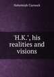 'H.K.", his realities and visions, Nehemiah Curnock 