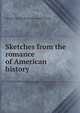 Sketches from the romance of American history, George L[ewis] [from old catalo Curtiss 