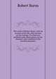 The works of Robert Burns: with an account of his life, and criticism on his writings. To which are prefixed some observations on the character and condition of the Scottish peasantry, Robert Burns 