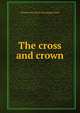 The cross and crown, Thomas Day. [from old catalog] Curtis 