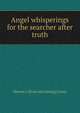 Angel whisperings for the searcher after truth, Harriet J. [from old catalog] Curtis 