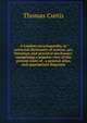 A London encyclopaedia, or universal dictionary of science, art, literature and practical mechanics: comprising a popular view of the present state of . a general atlas, and appropriate diagrams, Thomas Curtis 