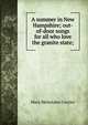A summer in New Hampshire; out-of-door songs for all who love the granite state;, Mary Mehetabel Currier 