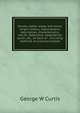 Horses, cattle, sheep and swine. Origin, history, improvement, description, characteristics, merits, objections, adaptability south, etc., of each of . including methods of practical breede, George W Curtis 