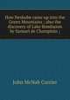 How Neshobe came up into the Green Mountains ; also the discovery of Lake Bombazon by Samuel de Champlain ;, John McNab Currier 