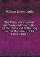 The Relics of Columbus: An Illustrated Description of the Historical Collection in the Monastery of La Rabida, Part 1, Curtis, William Eleroy 