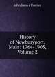 History of Newburyport, Mass: 1764-1905, Volume 2, John James Currier 