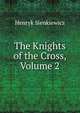 The Knights of the Cross, Volume 2, Henryk Sienkiewicz 