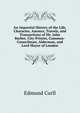 An Impartial History of the Life, Character, Amours, Travels, and Transactions of Mr. John Barber, City-Printer, Common-Councilman, Alderman, and Lord Mayor of London, Edmund Curll 