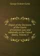 Digest of the Decisions of the Courts of Common Law and Admiralty in the United States, Volume 3, George Ticknor Curtis 