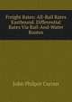 Freight Rates: All-Rail Rates Eastbound. Differential Rates Via Rail-And-Water Routes, John Philpot Curran 