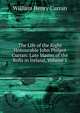 The Life of the Right Honourable John Philpot Curran: Late Master of the Rolls in Ireland, Volume 1, William Henry Curran 