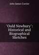 "Ould Newbury": Historical and Biographical Sketches, John James Currier 
