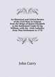An Historical and Critical Review of the Civil Wars in Ireland, from the Reign of Queen Elizabeth to the Settlement Under Ki Ng William. with the . Irish Catholics from That Settlement to 1778, John Curry 