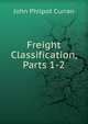 Freight Classification, Parts 1-2, John Philpot Curran 
