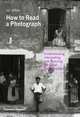 How to Read a Photograph: Understanding, Interpreting and Enjoying the Great Photographer. by Ian Jeffrey, Max Kozloff, Jeffrey, I,Kozloff, M 