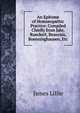 An Epitome of Homoeopathic Practice: Compiled Chiefly from Jahr, Rueckert, Beauvais, Boenninghausen, Etc, James Lillie 
