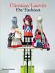 Christian Lacroix on Fashion, Christian Lacroix, Patrick Mauries, Olivier Saillard 