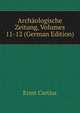 Archaologische Zeitung, Volumes 11-12 (German Edition), Ernst Curtius 