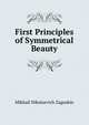 First Principles of Symmetrical Beauty, Mikhail Nikolaevich Zagoskin 
