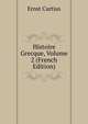 Histoire Grecque, Volume 2 (French Edition), Ernst Curtius 