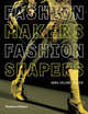 Fashion Makers, Fashion Shapers:Essential Guide to Fashion by Those in Know, Anne-Celine Jaeger 