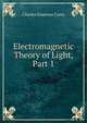 Electromagnetic Theory of Light, Part 1, Charles Emerson Curry 