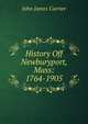 History Off Newburyport, Mass: 1764-1905, John James Currier 