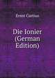 Die Ionier (German Edition), Ernst Curtius 