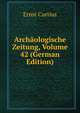 Archaologische Zeitung, Volume 42 (German Edition), Ernst Curtius 