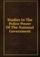 Studies In The Police Power Of The National Government, 