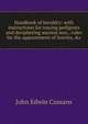 Handbook of heraldry: with instructions for tracing pedigrees and deciphering ancient mss., rules for the appointment of liveries, &c, John Edwin Cussans 