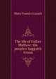 The life of Father Mathew: the people's Soggarth Aroon, Mary Francis Cusack 