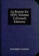La Russie En 1839, Volume 3 (French Edition), Astolphe Custine 