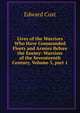 Lives of the Warriors Who Have Commanded Fleets and Armies Before the Enemy: Warriors of the Seventeenth Century, Volume 3, part 1, Edward Cust 