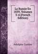 La Russie En 1839, Volumes 3-4 (French Edition), Astolphe Custine 