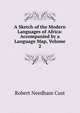 A Sketch of the Modern Languages of Africa: Accompanied by a Language Map, Volume 2, Cust, Robert Needham, 1821-1909 