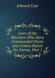 Lives of the Warriors Who Have Commanded Fleets and Armies Before the Enemy, Part 1, Edward Cust 