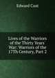 Lives of the Warriors of the Thirty Years' War: Warriors of the 17Th Century, Part 2, Edward Cust 