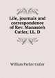 Life, journals and correspondence of Rev. Manasseh Cutler, LL. D, William Parker Cutler 