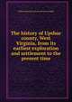 The history of Upshur county, West Virginia, from its earliest exploration and settlement to the present time, William Bernard. [from old cat Cutright 