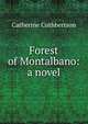 Forest of Montalbano: a novel, Catherine Cuthbertson 