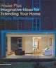 House Plus: Imaginative Ideas for Extending Your Home, Phyllis Richardson 