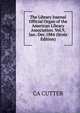The Library Journal Official Organ of the American Library Association. Vol.9, Jan.-Dec.1884 (Scots Edition), CA CUTTER 